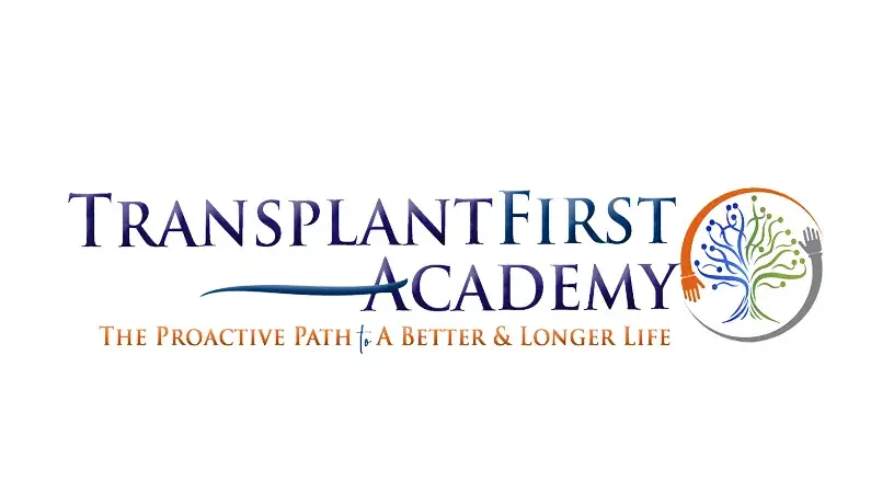 Logo for TRANSPLANT FIRST ACADEMY featuring stylized text and a circular tree graphic. Tagline reads ‘THE PROACTIVE PATH to A BETTER & LONGER LIFE".